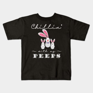 Chillin' With My Peeps, Happy Easter gift, Easter Bunny Gift, Easter Gift For Woman, Easter Gift For Kids, Carrot gift, Easter Family Gift, Easter Day, Easter Matching. Kids T-Shirt